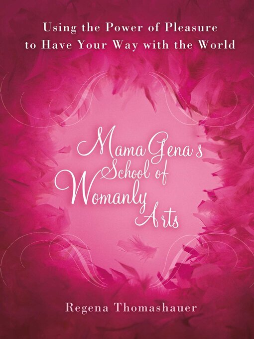 Title details for Mama Gena's School of Womanly Arts by Regena Thomashauer - Available